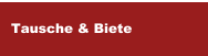 Tausche & Biete