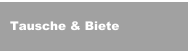 Tausche & Biete